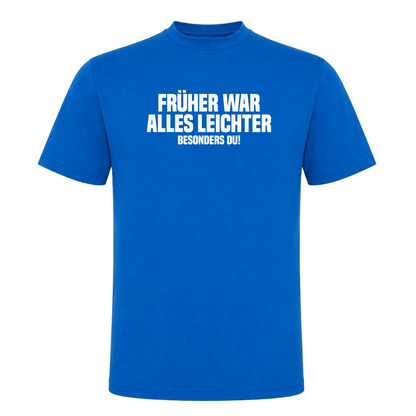 Unisex T-Shirt Früher war alles leichter! - Royal Blue 241