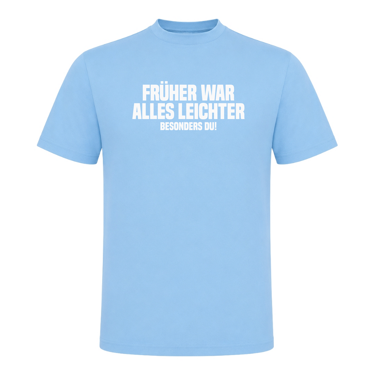 Unisex T-Shirt Früher war alles leichter! - Sky Blue