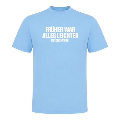 Unisex T-Shirt Früher war alles leichter! - Sky Blue