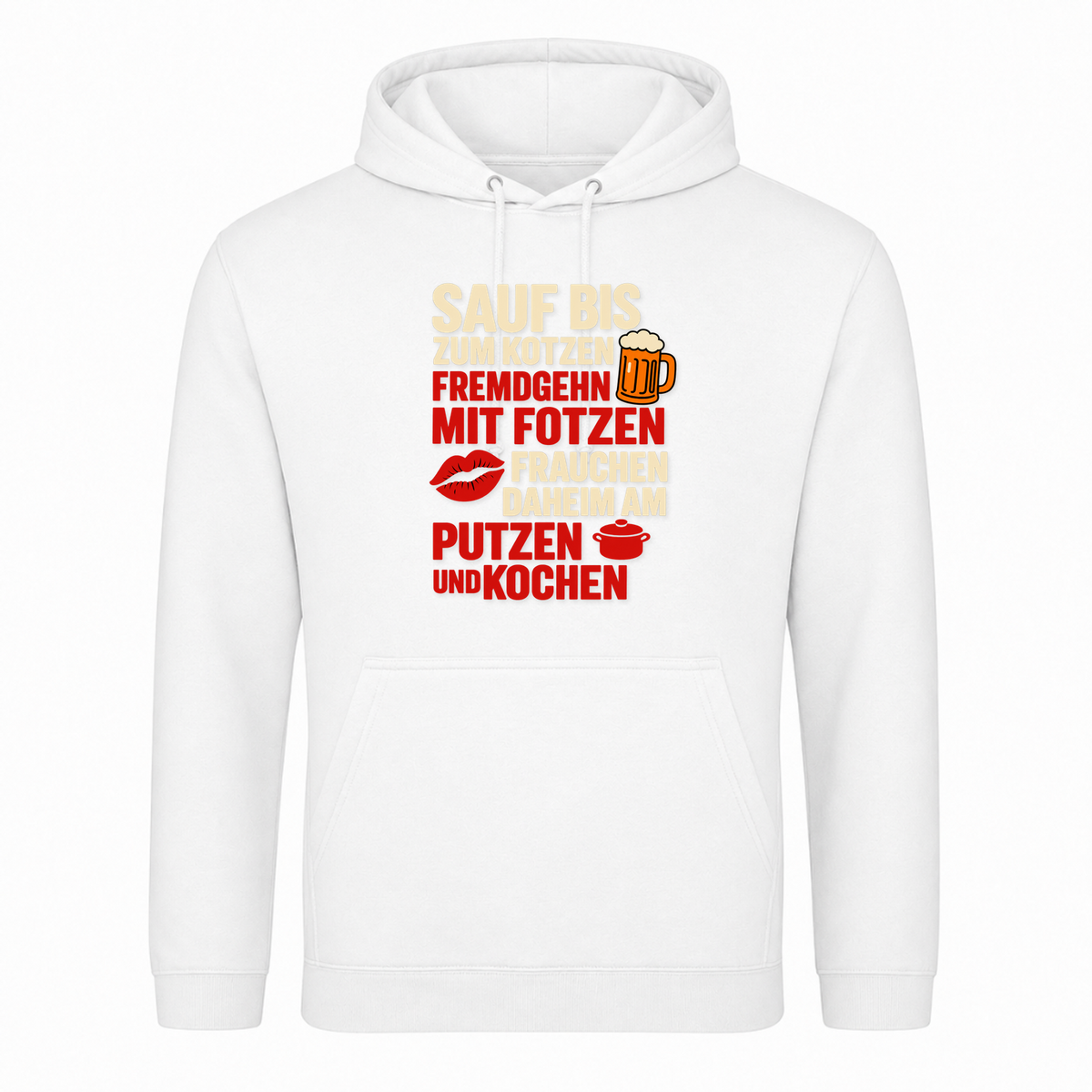 Unisex Hoodie Sauf bis zum Kotzen, Fremdgehn mit Fotzen - Weiß