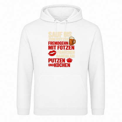 Unisex Hoodie Sauf bis zum Kotzen, Fremdgehn mit Fotzen - Weiß