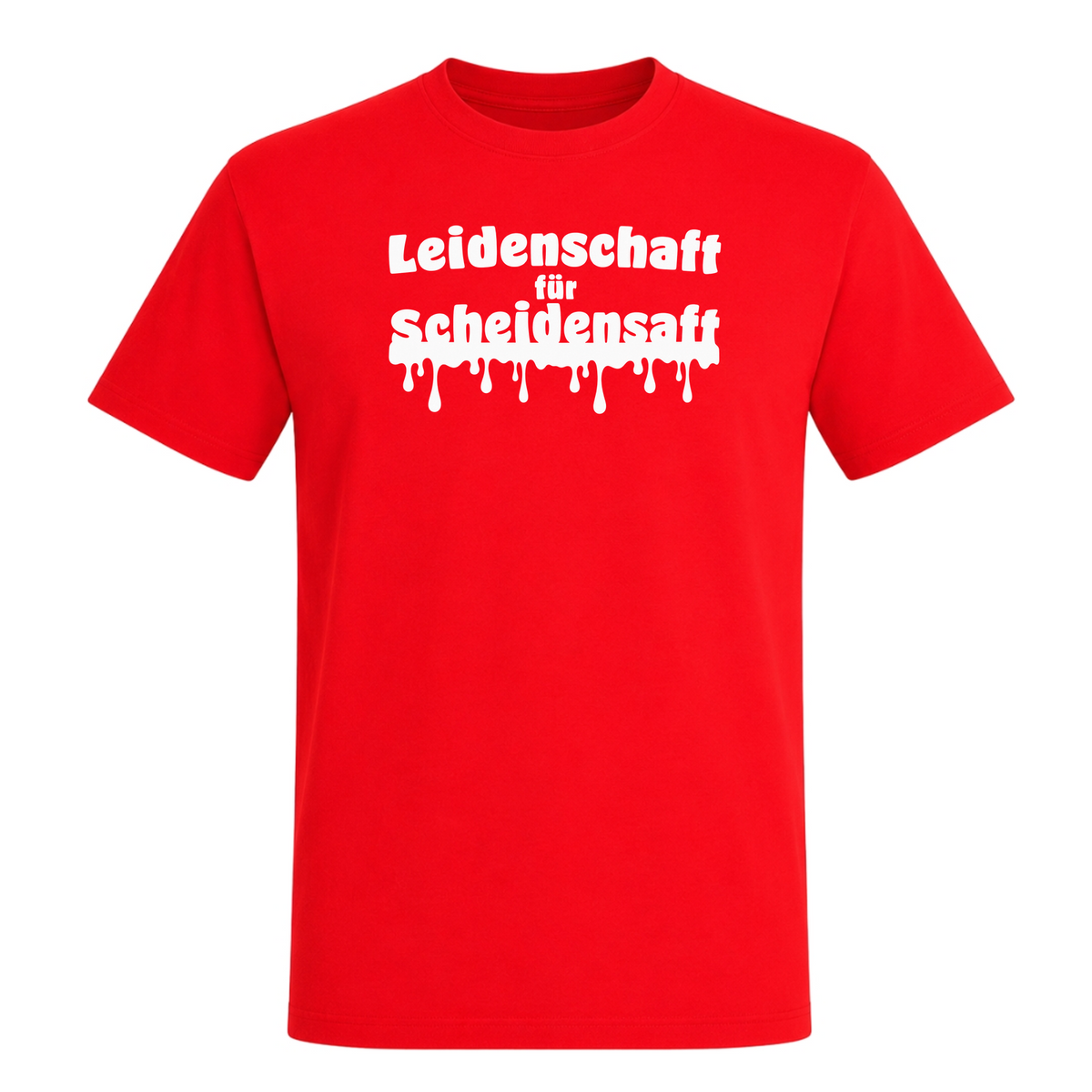 Unisex T-Shirt Leidenschaft für Scheidensaft - Red