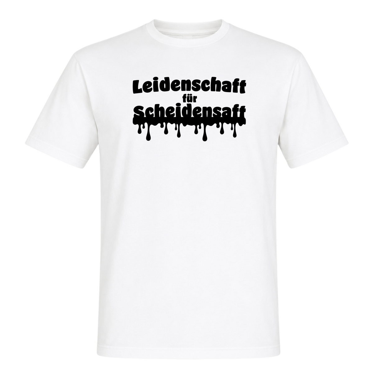 Unisex T-Shirt Leidenschaft für Scheidensaft - White
