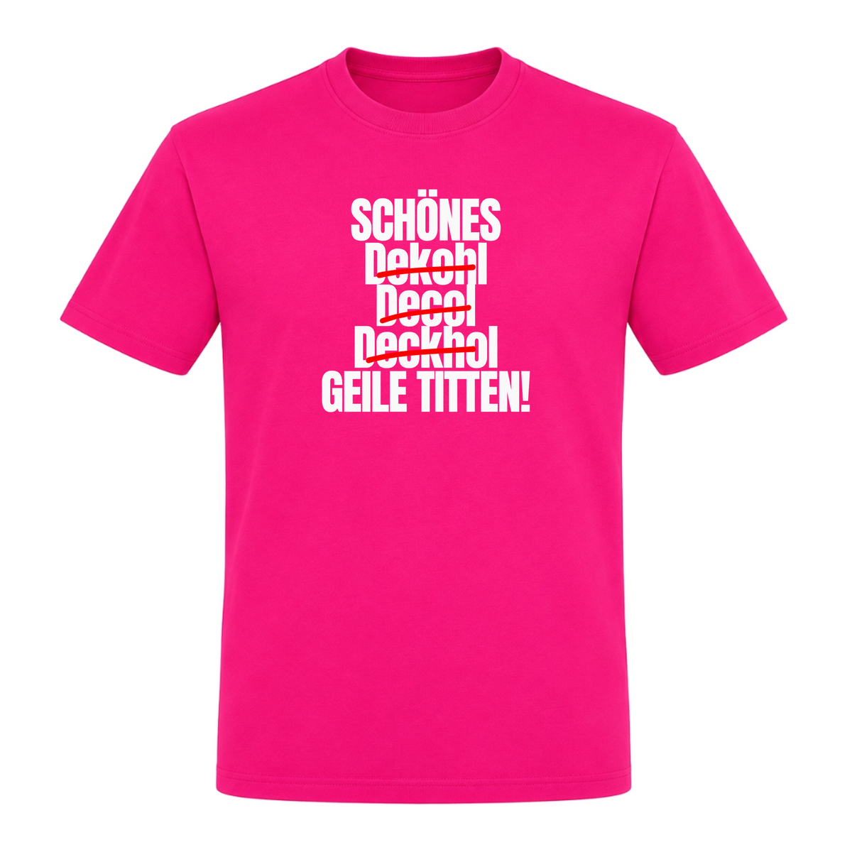 Unisex T-Shirt Geile Titten - Fuchsia