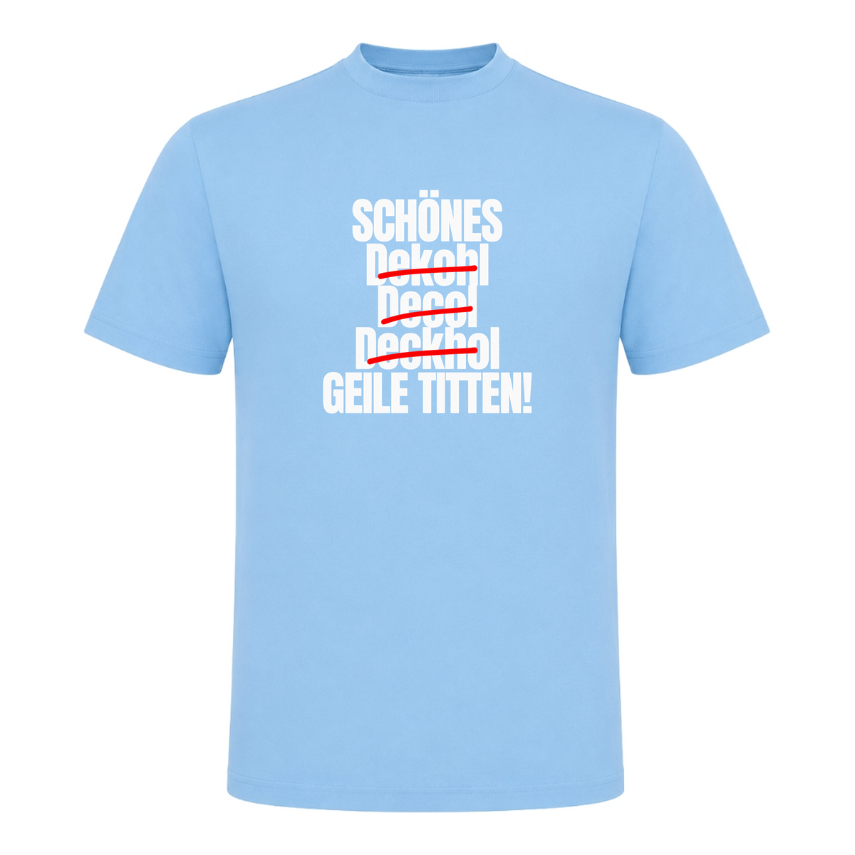 Unisex T-Shirt Geile Titten - Sky Blue