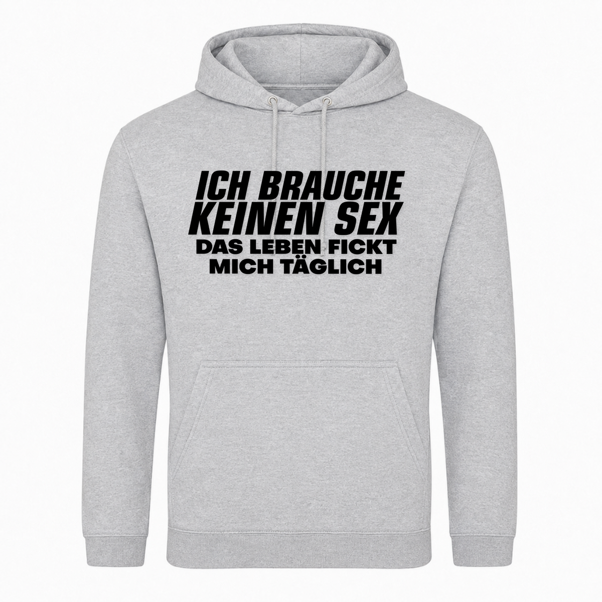 Unisex Hoodie Das Leben fickt mich täglich -  Heather Grey