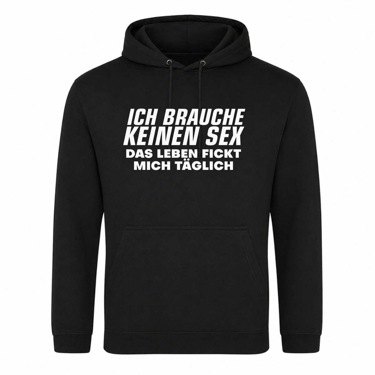 Unisex Hoodie Das Leben fickt mich täglich - Schwarz