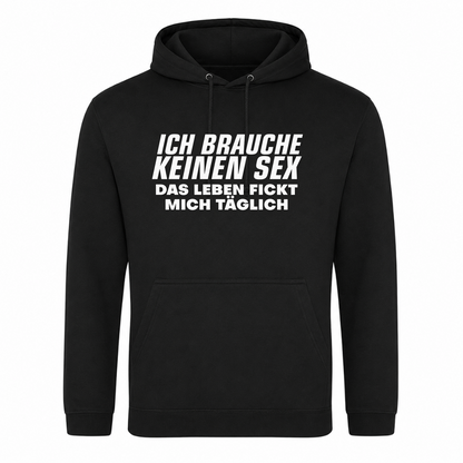 Unisex Hoodie Das Leben fickt mich täglich - Schwarz