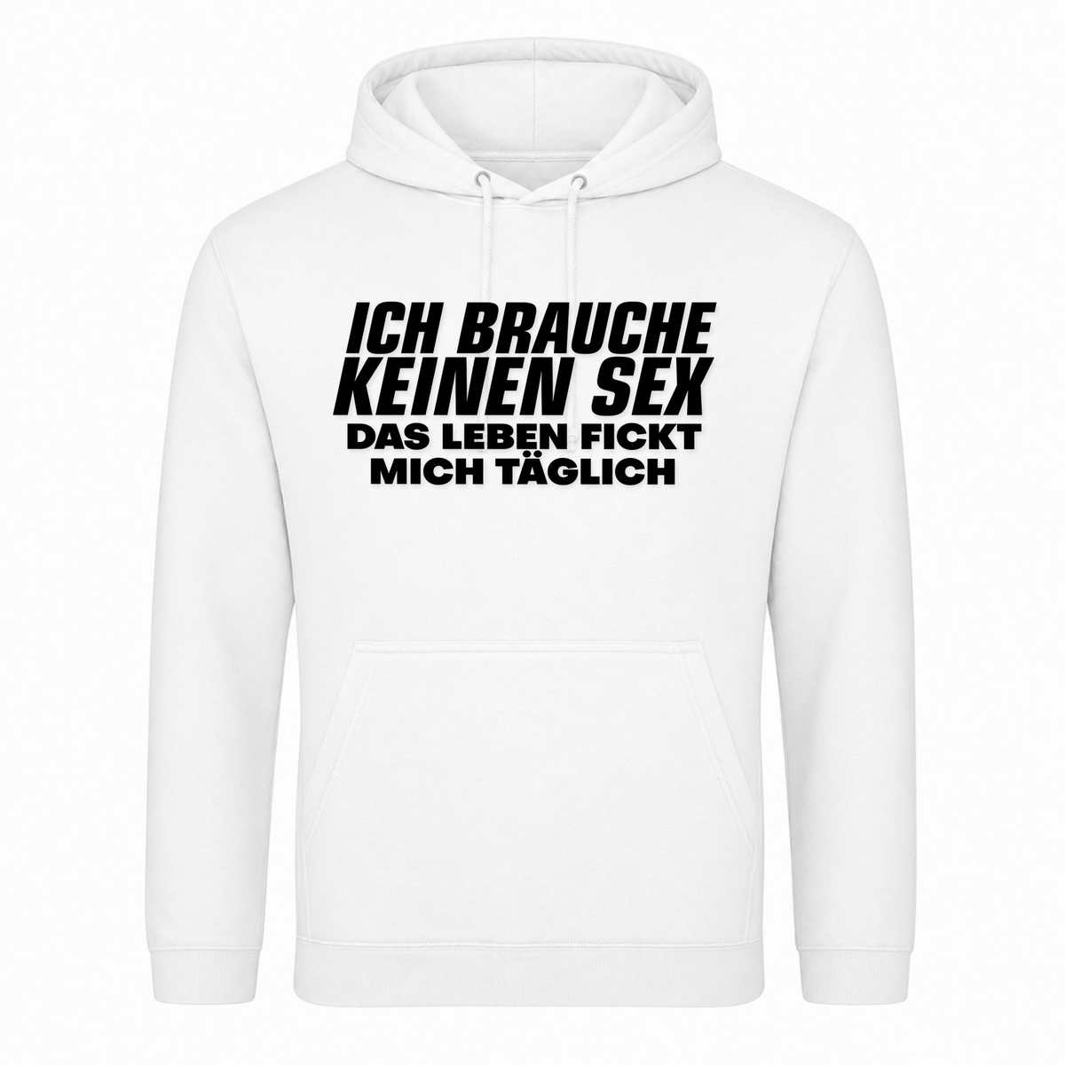 Unisex Hoodie Das Leben fickt mich täglich - Weiß
