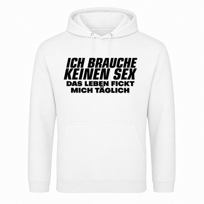Unisex Hoodie Das Leben fickt mich täglich - Weiß