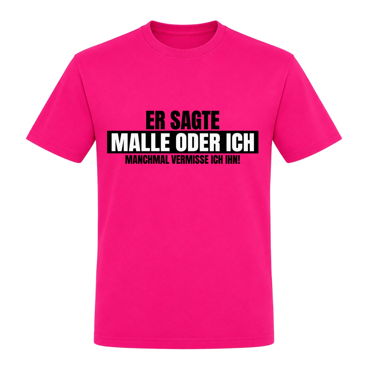 Unisex T-Shirt Malle oder Ich - Fuchsia