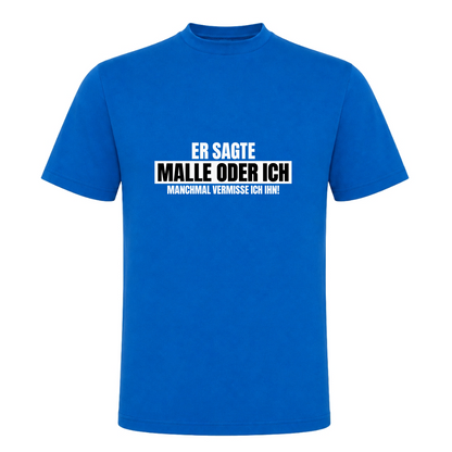 Unisex T-Shirt Malle oder Ich - Royal Blue 241